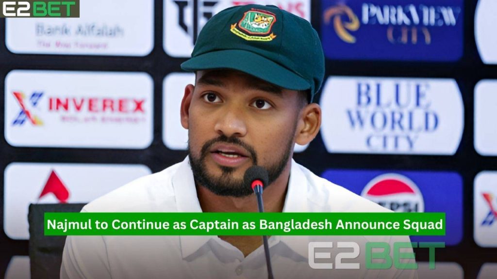 Najmul to Continue as Captain as Bangladesh Announce Squad