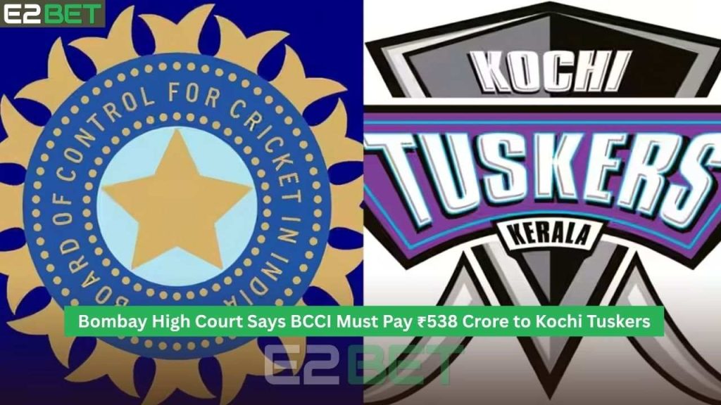 High Court Says BCCI Must Pay ₹538 Crore to Kochi Tuskers