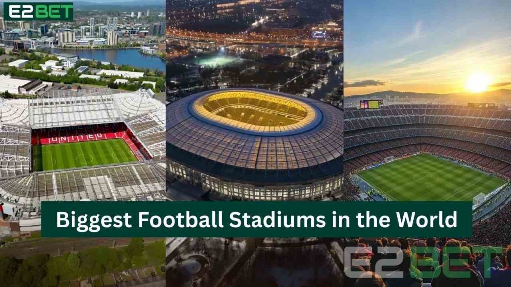 Biggest Football Stadiums