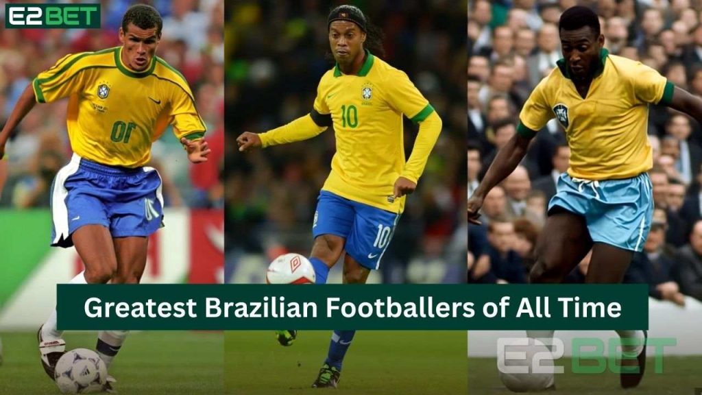 Greatest Brazilian Footballers